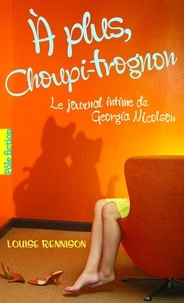 Louise Rennison - A plus, Choupi-Trognon... - Le journal intime de Georgia Nicolson.