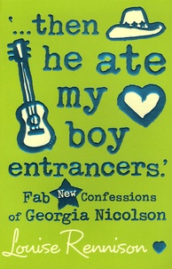Louise Rennison - Confessions of Georgia Nicolson Tome 6 : Then he ate my Boy Entrancers.