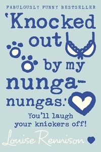 Louise Rennison - ‘Knocked out by my nunga-nungas.’.