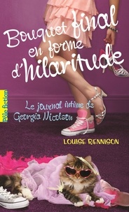 Louise Rennison - Le journal intime de Georgia Nicolson Tome 10 : Bouquet final en forme d'hilaritude.