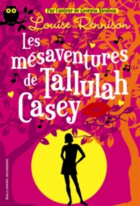 Louise Rennison - Les mésaventures de Tallulah Casey.