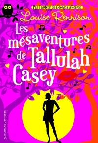 Louise Rennison - Les mésaventures de Tallulah Casey.