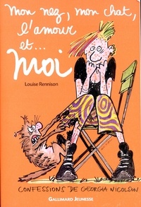 Louise Rennison - Mon nez, mon chat, l'amour et... moi - Confessions de Georgia Nicolson.
