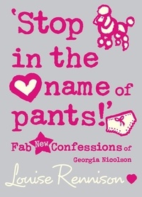 Louise Rennison - Stop in the Name of Pants!.