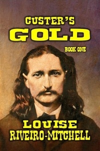  Louise Riveiro-Mitchell - Custer's Gold - Custer's Gold, #1.