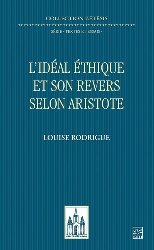 Louise Rodrigue - L’idéal éthique et son revers selon Aristote.