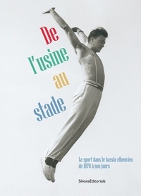 Télécharger des livres au format mp3 De l'usine au stade - Le sport dans le bassin elbeuvien de 1870 à nos jours par Louise Roger-Estrade, Nicolas Mayer-Rossignol, Laurence Renou, Robert Blaizeau in French 9788836658329 RTF DJVU PDB