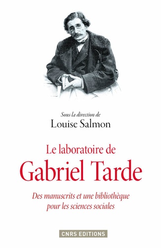 Le laboratoire de Gabriel Tarde. Des manuscrits et une bibliothèque pour les sciences sociales