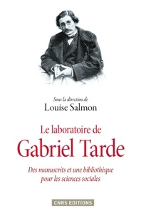 Louise Salmon - Le laboratoire de Gabriel Tarde - Des manuscrits et une bibliothèque pour les sciences sociales.