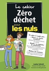 Louise Salvati - Le cahier zéro déchet pour les nuls.