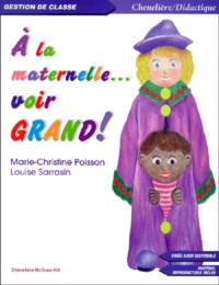 Louise Sarrasin et Marie-Christine Poisson - A la maternelle... voir grand !.