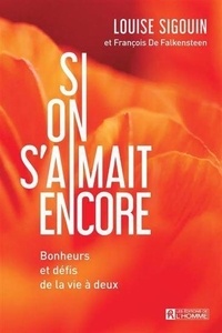 Louise Sigouin - Si on s'aimait encore - Bonheurs et défis de la vie à deux.