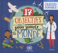 Louise Spilsbury et Mark Ruffle - 17 objectifs pour sauver le monde.