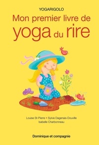 Louise St-Pierre et Sylvie Dagenais-Douville - Mon premier livre de yoga du rire - Yogarigolo.