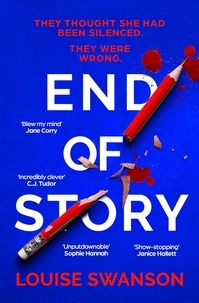 Louise Swanson - End of Story - The addictive, unputdownable thriller with a twist that will blow your mind.