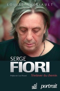 Louise Thériault - Serge Fiori : S'enlever du chemin - Biographie.