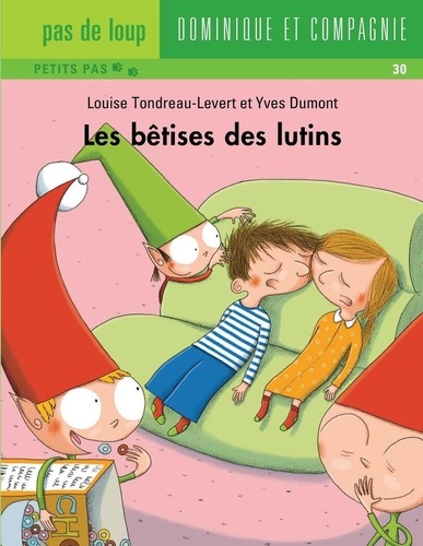 Louise Tondreau-Levert et Yves Dumont - Les bêtises  : Les bêtises des lutins.