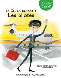 Louise Tondreau-Levert et Catherine Petit - Drôle de boulot !  : Les pilotes.