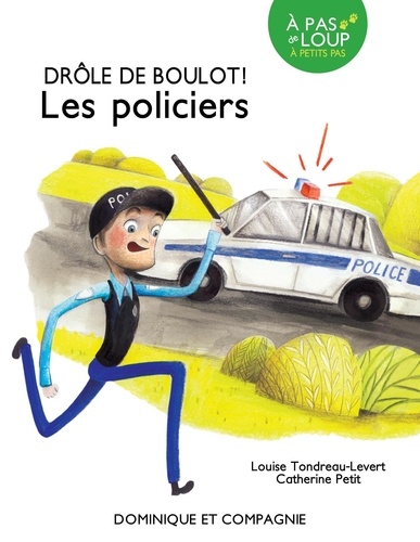 Louise Tondreau-Levert et Catherine Petit - Drôle de boulot !  : Les policiers.