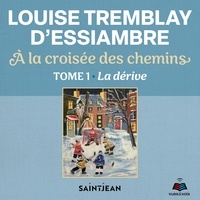 Louise Tremblay d'Essiambre et Joëlle Paré-Beaulieu - À la croisée des chemins Tome 1 : La dérive.