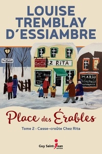 Louise Tremblay d'Essiambre - Place des Erables  : Casse-croûte Chez Rita - Place des Érables, tome 2.