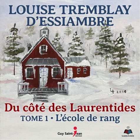 Louise Tremblay d'Essiambre et Denise Tessier - Du côté des Laurentides  : Du côté des Laurentides, tome 1: L'école de rang - L'école de rang.