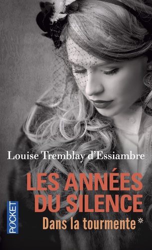 Louise Tremblay d'Essiambre - Les années du silence Tome 1 : La tourmente - La délivrance.