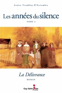 Louise Tremblay-d'Essiambre - Les années du silence Tome 2 : La délivrance.
