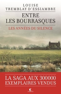 Louise Tremblay d'Essiambre - Les années du silence Tome 3 : Entre les bourrasques.