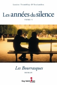 Louise Tremblay-d'Essiambre - Les années du silence Tome 5 : Les Bourrasques.