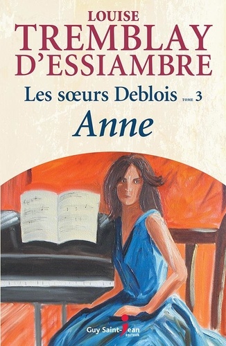 Louise Tremblay d'Essiambre - Les soeurs deblois v 03 anne nouvelle edition.