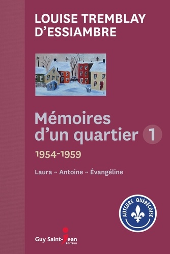 Louise Tremblay d'Essiambre - Mémoires d'un quartier 1 - 1954-1959.