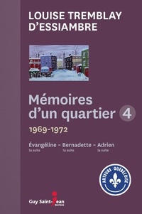 Louise Tremblay d'Essiambre - Mémoires d'un quartier 4 - 1969-1972.