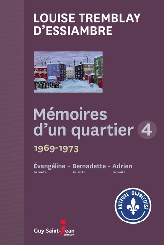 Mémoires d'un quartier Intégrale 4 Evangeline, la suite 1969-1970 ; Bernadette, la suite 1970-1972 ; Adrien, la suite 1972-1973