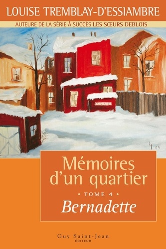 Louise Tremblay d'Essiambre - Memoires d'un quartier t 04 bernadette.
