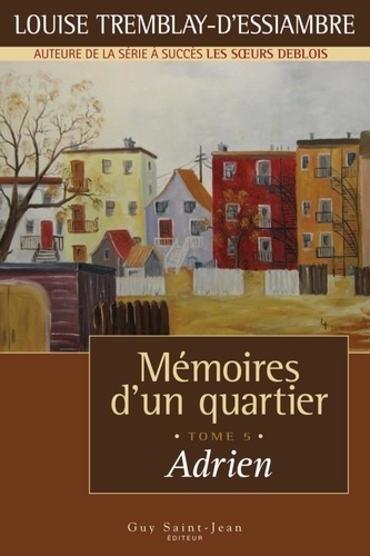 Louise Tremblay d'Essiambre - Memoires d'un quartier t 05 adrien.