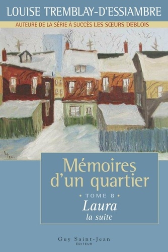 Louise Tremblay d'Essiambre - Memoires d'un quartier t 08 laura la suite.