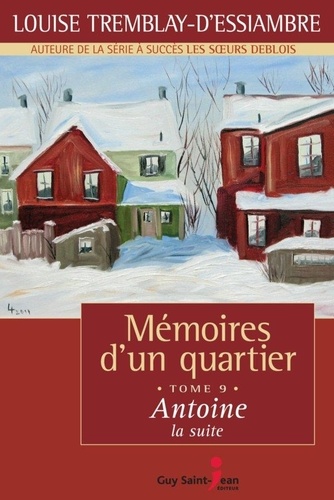 Louise Tremblay d'Essiambre - Memoires d'un quartier t 09 antoine la suite.