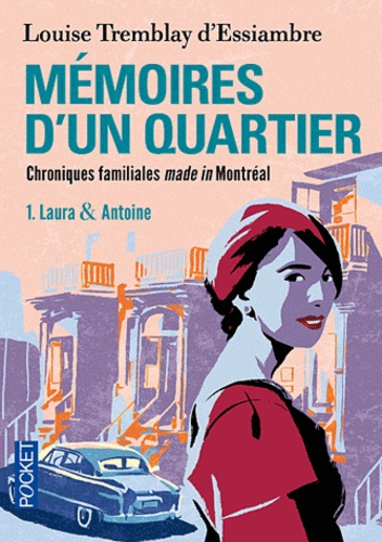 Louise Tremblay d'Essiambre - Mémoires d'un quartier Tome 1 : Laura & Antoine.