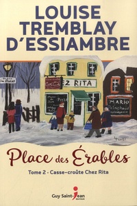 Louise Tremblay d'Essiambre - Place des Erables Tome 2 : Casse-croûte chez Rita.