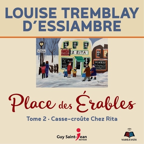 Louise Tremblay d'Essiambre et Joëlle Paré-Beaulieu - Place des Érables: Tome 2 - Casse-croûte chez Rita.