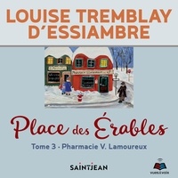 Louise Tremblay d'Essiambre et Joëlle Paré-Beaulieu - Place des Érables: tome 3 - La pharmacie Lamoureux.