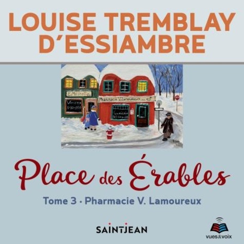 Louise Tremblay d'Essiambre et Joëlle Paré-Beaulieu - Place des Érables: tome 3 - La pharmacie Lamoureux.