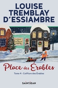 Louise Tremblay d'Essiambre - Place des Erables Tome 4 : Coiffure des Erables.