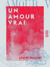 Louise Vallory - Un amour vrai.