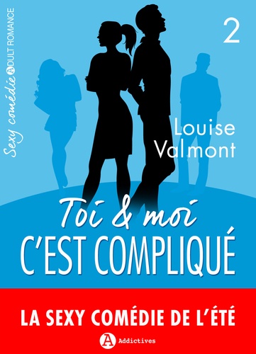 Louise Valmont - Toi et moi : c'est compliqué, vol. 2.