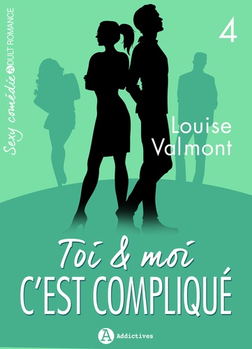 Louise Valmont - Toi et moi : c'est compliqué, vol. 4.