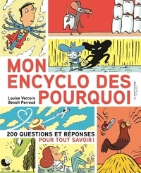 Louise Vercors et Benoît Perroud - Mon encyclo des pourquoi - 200 questions et réponses pour tout savoir !.
