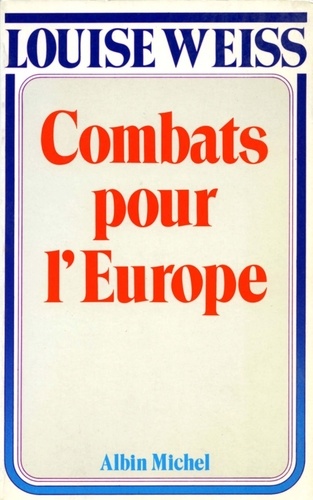 Louise Weiss et Louise Weiss - Combats pour l'Europe, 1919-1934.