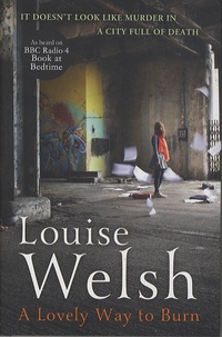 Louise Welsh - A Lovely Way To Burn.